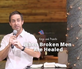 When Broken Men Are Healed
